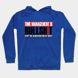 Time Management is Bullsh!t Hoodie